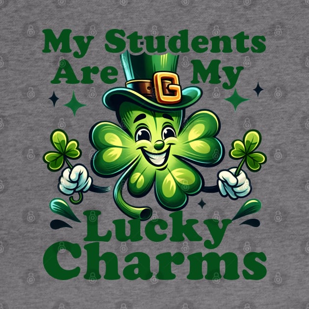 St Patrick's Day Teacher My Students are My Lucky Charms by click2print